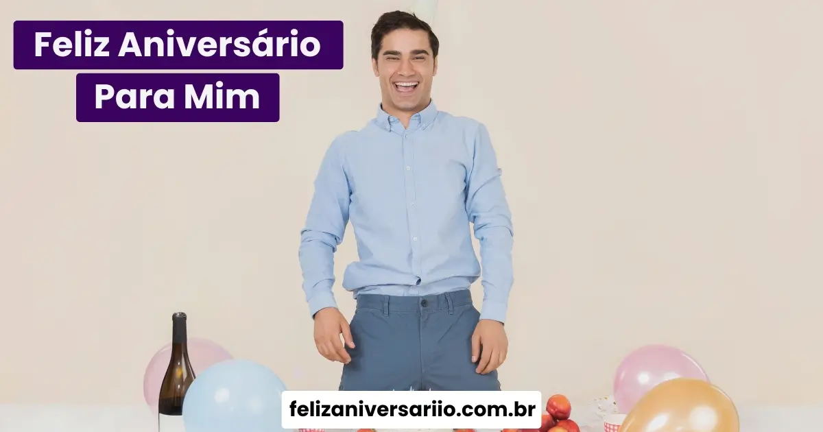 Feliz Aniversário Para Mim