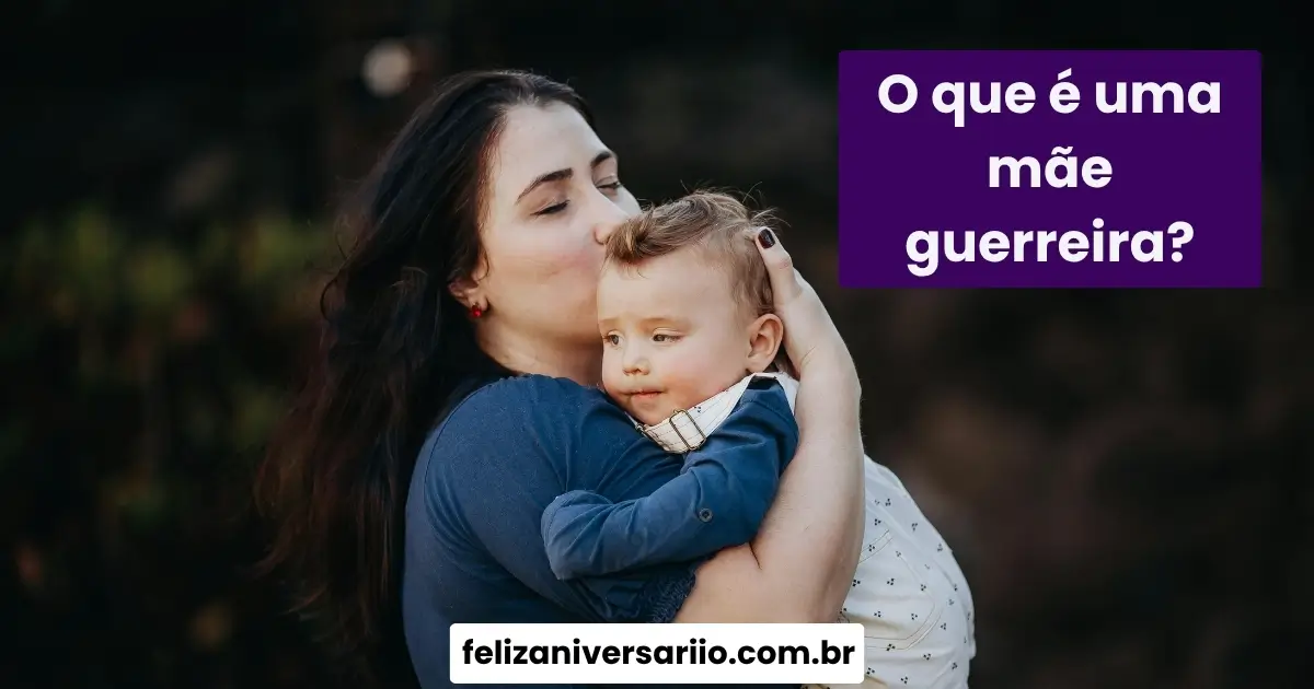 O que é uma mãe guerreira?