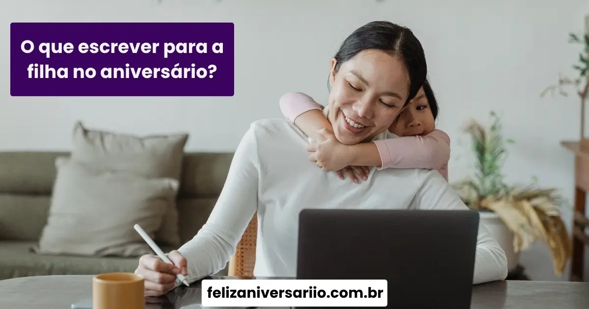 O que escrever para a filha no aniversário?